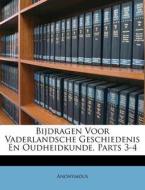 Bijdragen Voor Vaderlandsche Geschiedenis En Oudheidkunde, Parts 3-4 di Anonymous edito da Nabu Press