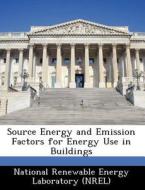 Source Energy And Emission Factors For Energy Use In Buildings edito da Bibliogov