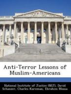 Anti-terror Lessons Of Muslim-americans di David Schanzer, Assistant Professor of Sociology Charles Kurzman edito da Bibliogov