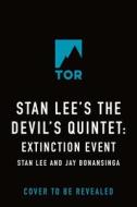 Stan Lee's the Devil's Quintet: Extinction Event di Jay Bonansinga, Stan Lee edito da TOR BOOKS