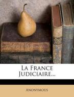 La France Judiciaire... di Anonymous edito da Nabu Press