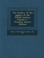 The History of the Papacy in the Xixth Century Volume 2 - Primary Source Edition edito da Nabu Press