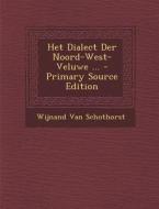 Het Dialect Der Noord-West-Veluwe ... di Wijnand Van Schothorst edito da Nabu Press