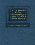F.W. Hacklander's Werke, Einundzwanzigster Band - Primary Source Edition di Friedrich Wilhelm Hacklander edito da Nabu Press