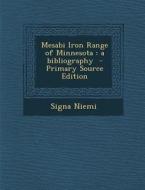 Mesabi Iron Range of Minnesota: A Bibliography - Primary Source Edition di Signa Niemi edito da Nabu Press