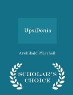Upsidonia - Scholar's Choice Edition di Archibald Marshall edito da Scholar's Choice