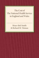 The Cost of the National Health Service in England and Wales di Brian Abel-Smith, Richard M. Titmuss edito da Cambridge University Press