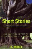 K. Weikel\'s Short Stories & Book Previews di K. Weikel edito da Lulu.com