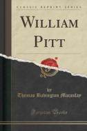 William Pitt (classic Reprint) di Thomas Babington Macaulay edito da Forgotten Books