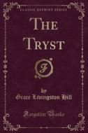 The Tryst (classic Reprint) di Grace Livingston Hill edito da Forgotten Books