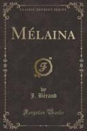 Melaina (classic Reprint) di J Beraud edito da Forgotten Books