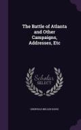 The Battle Of Atlanta And Other Campaigns, Addresses, Etc di Grenville Mellen Dodge edito da Palala Press