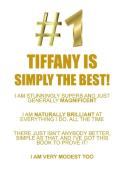 TIFFANY IS SIMPLY THE BEST AFFIRMATIONS WORKBOOK Positive Affirmations Workbook Includes di Affirmations World edito da Positive Life
