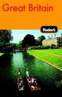 Fodor\'s Great Britain di Fodor Travel Publications edito da Ebury Press