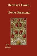 Dorothy's Travels di Evelyn Raymond edito da ECHO LIB