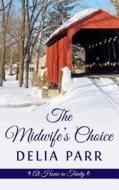 The Midwife's Choice di Delia Parr edito da Thorndike Press Large Print