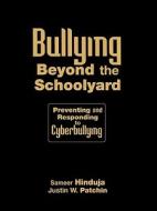 Bullying Beyond The Schoolyard di Sameer K. Hinduja, Justin W. Patchin edito da Sage Publications Inc
