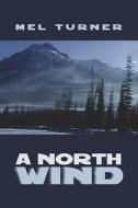 A North Wind di Mel Turner edito da America Star Books