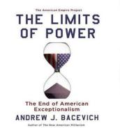 The Limits of Power: The End of American Exceptionalism di Andrew J. Bacevich edito da MacMillan Audio