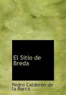El Sitio De Breda di Pedro Caldern De La Barca edito da Bibliolife