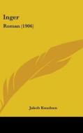 Inger: Roman (1906) di Jakob Knudsen edito da Kessinger Publishing