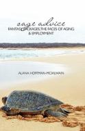 Sage Advice: Fantasy Packages, the Faces of Aging & Employment di Alana Hoffman-McLalwain edito da Createspace