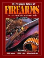 Standard Catalog Of Firearms di Dan Shideler edito da F&w Publications Inc