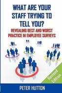 What are Your Staff Trying to Tell You? _Revised edition di Peter Hutton edito da Lulu Enterprises, UK Ltd