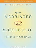 Why Marriages Succeed or Fail: And How You Can Make Yours Last di John M. Gottman edito da Tantor Media Inc