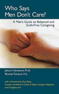 Who Says Men Don't Care? di Rhonda W. Travland M. S., James V. Gambone Ph. D. edito da Createspace