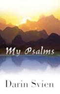 My Psalms di Darin Svien edito da America Star Books