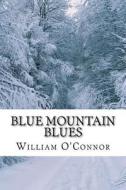 Blue Mountain Blues di William O'Connor edito da Createspace