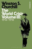 The World Crisis Volume III di Sir Winston S. Churchill edito da Bloomsbury Publishing PLC