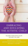 Embracing and Educating the Autistic Child di Nicholas Young edito da Rowman & Littlefield Publishers