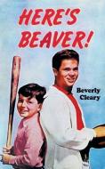 Here's Beaver! di Beverly Cleary edito da Wildside Press