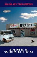 Deluxe UFO Tour Company di James Wharton edito da Createspace