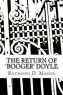 The Return of 'Booger' Doyle di Raymond D. Mason edito da Createspace