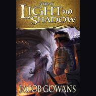 A Tale of Light and Shadow di Jacob Gowans edito da Blackstone Audiobooks