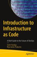 Introduction To Infrastructure As Code di Sneh Pandya, Riya Guha Thakurta edito da APress