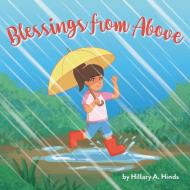 Blessings from Above di Hillary A. Hinds edito da Word Alive Press
