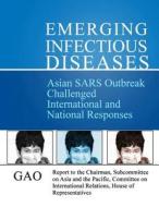 Asian Sars Outbreak Challenged International and National Responses di General Accounting Office edito da Createspace