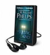 The Killing Kind di M. William Phelps, J. Charles edito da Brilliance Audio