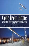 Code from Home di Sandra L. Kocsis edito da iUniverse