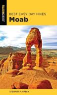 Best Easy Day Hikes Moab di Stewart M. Green edito da FALCON PR PUB