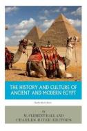 The History and Culture of Ancient and Modern Egypt di M. Clement Hall, Charles River Editors edito da Createspace