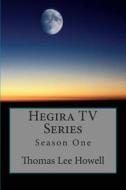 Hegira TV Series: Season One di Thomas Lee Howell edito da Createspace