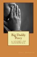 Big Daddy Percy: A Story of Goodwill di Janet Anderson edito da Createspace
