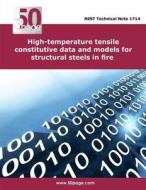 High-Temperature Tensile Constitutive Data and Models for Structural Steels in Fire di Nist edito da Createspace