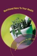 Nutritional Keys to Your Health di Aries Ford Pemkiewicz edito da Createspace