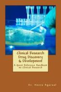 Clinical Research Drug Discovery & Development: A Quick Reference Handbook on Clinical Research di Neeru Agarwal, Dr Neeru Agarwal edito da Createspace
